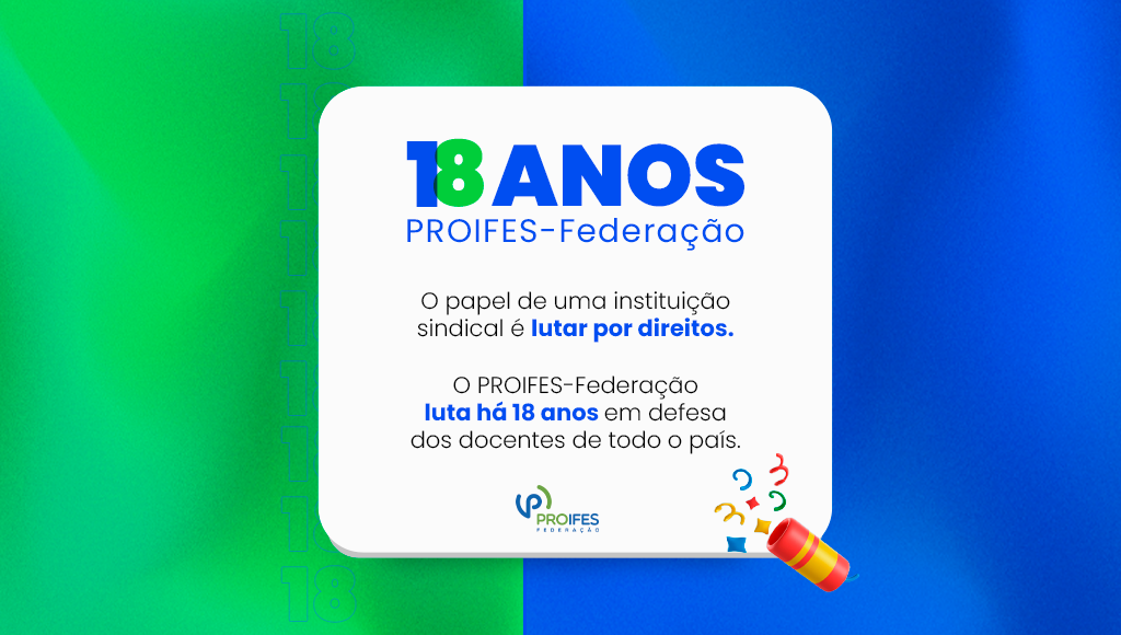 PROIFES-Federação completa 18 anos de existência