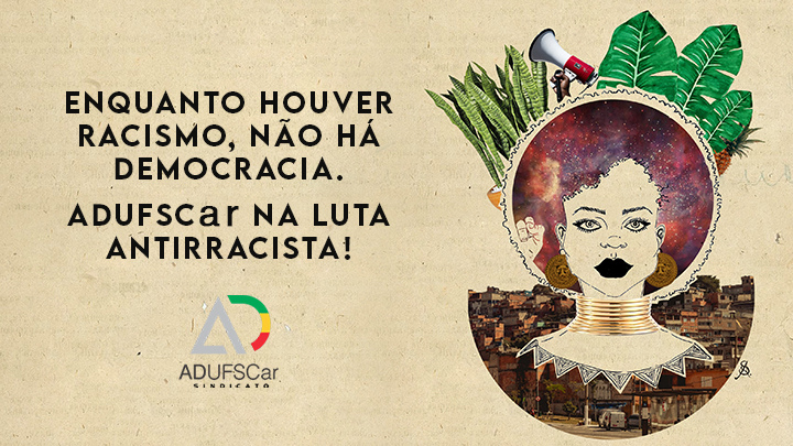 20 de novembro: ADUFSCar na luta antirracista! Com racismo, não há democracia!