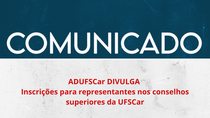 ADUFSCar divulga:  Inscrições para representantes nos conselhos superiores da UFSCar