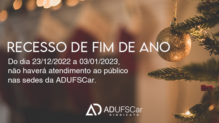 Comunicado | Recesso de final de ano nas sedes da ADUFSCar começa dia 23