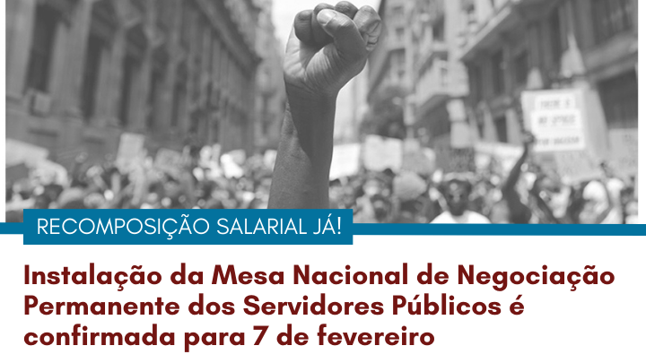 Instalação da mesa de negociação com servidores é confirmada para 7 de fevereiro