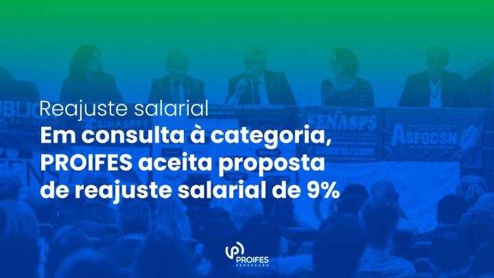 Em consulta à categoria PROIFES aceita proposta de reajuste salarial de 9%