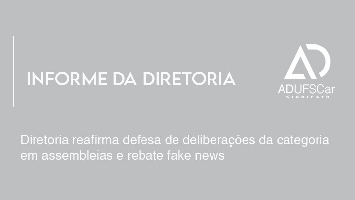 Informe Diretoria | Diretoria reafirma defesa de deliberações da categoria em assembleias e rebate fake news