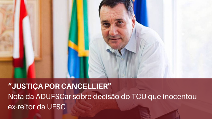 “Justiça por Cancellier”: Nota da ADUFSCar sobre decisão do TCU que inocentou ex-reitor da UFSC